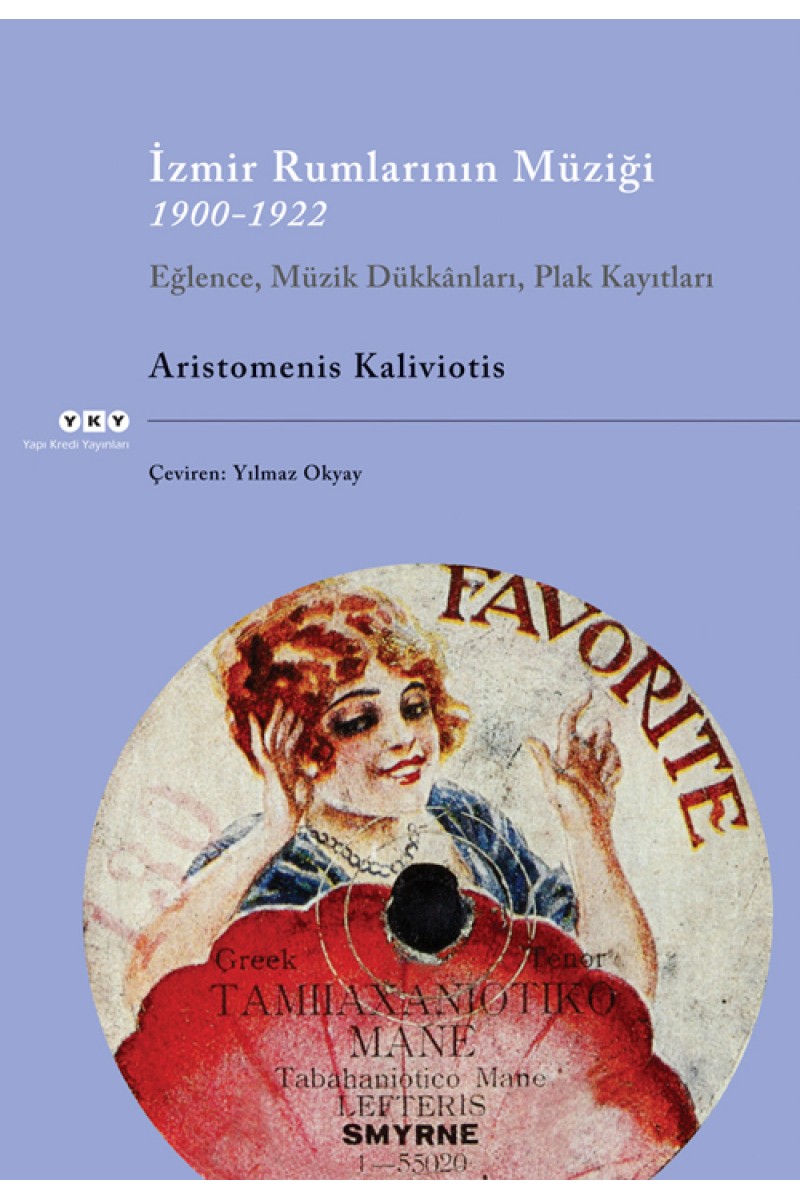 İzmir Rumlarının Müziği 1900-1922 Eğlence, Müzik Dükkânları, Plak Kayıtları (Cd ile birlikte)