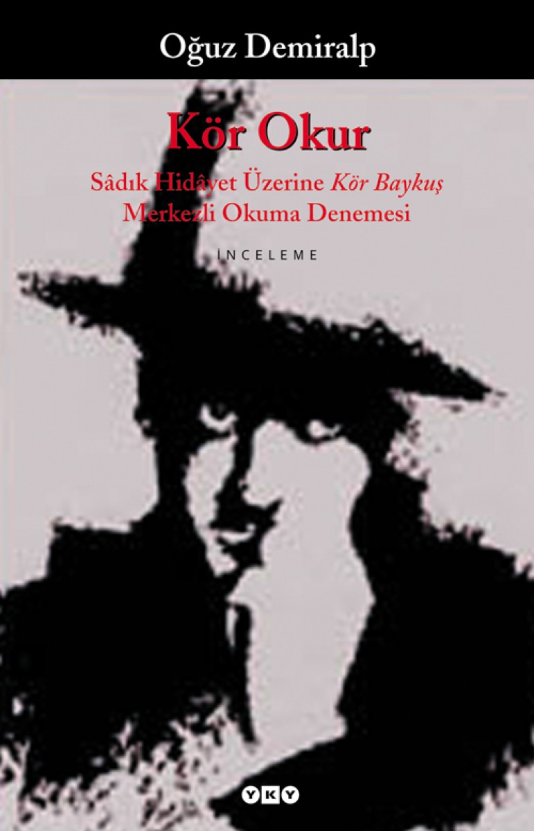 Kör Okur: Sâdık Hidâyet Üzerine Kör Baykuş Merkezli Okuma Denemesi