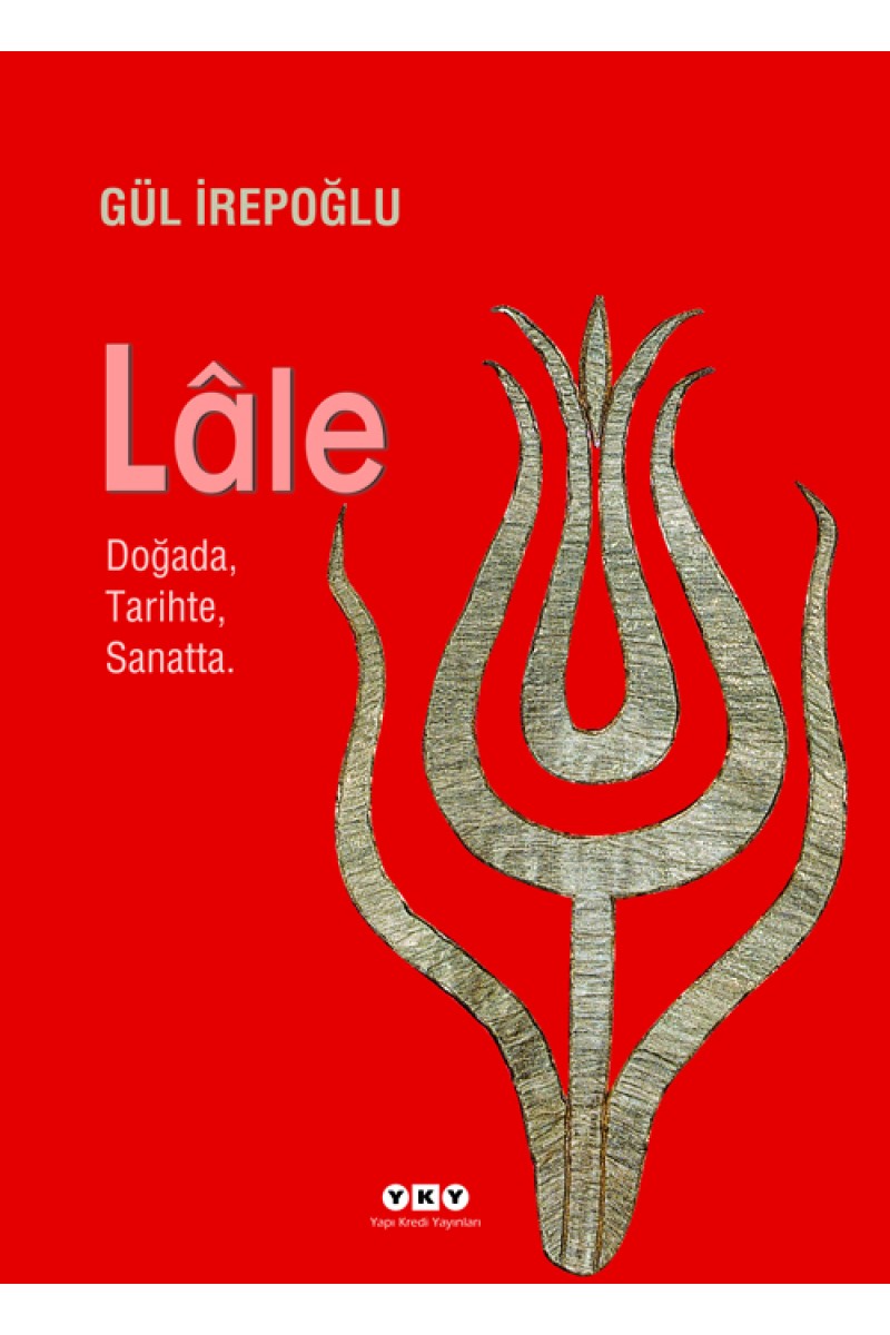 Lâle - Doğada, Tarihte, Sanatta.