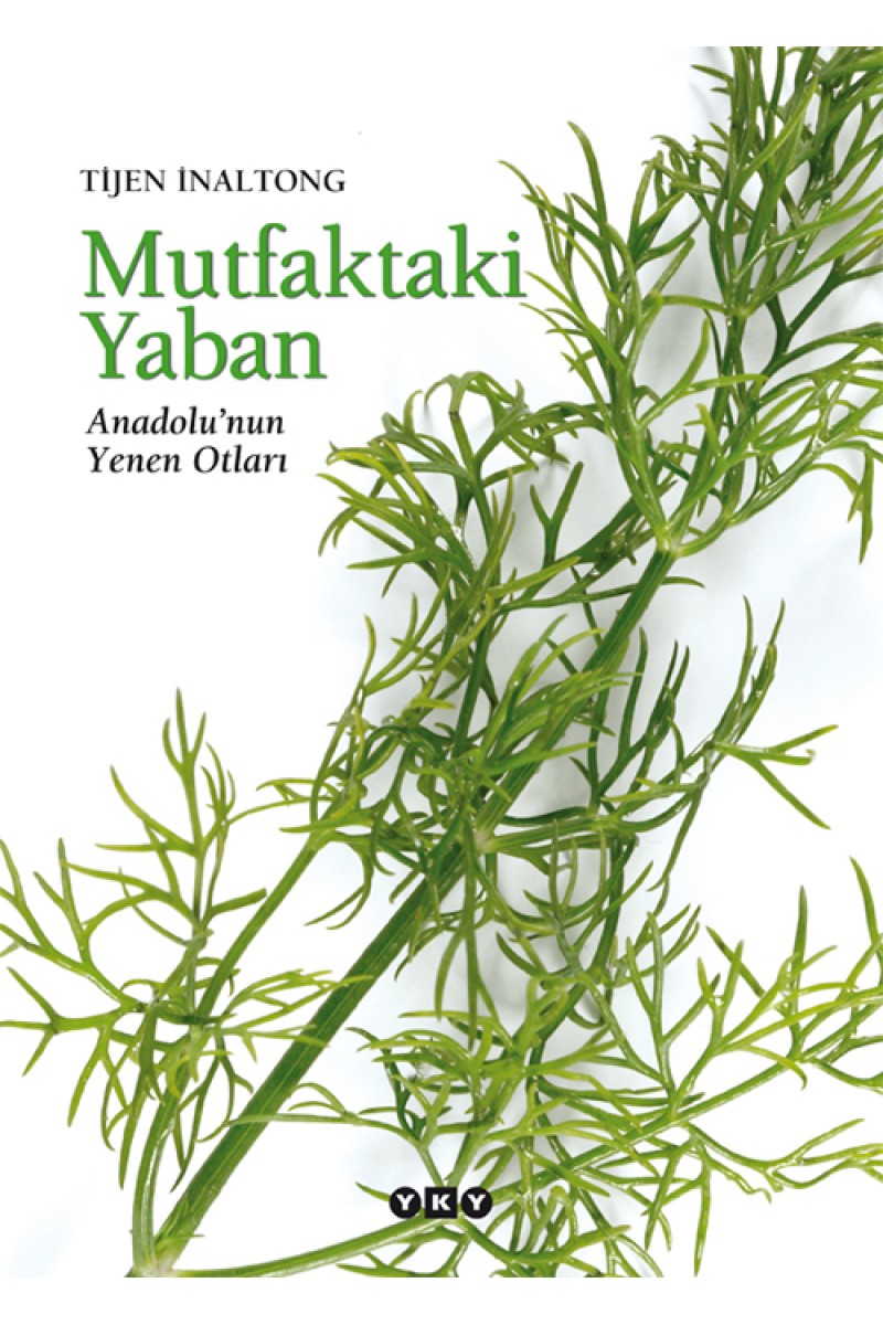 Mutfaktaki Yaban - Anadolu’nun Yenen Otları
