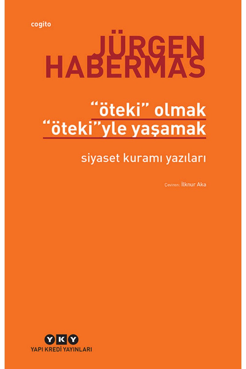 Öteki Olmak Ötekiyle Yaşamak / Siyaset Kuramı Yazıları