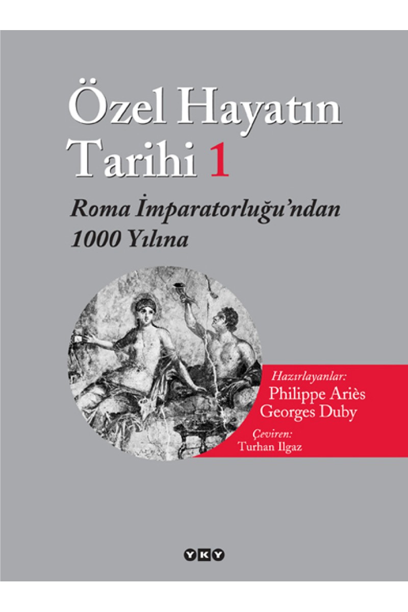 Özel Hayatın Tarihi 1 / Roma İmparatorluğu’ndan 1000 Yılına