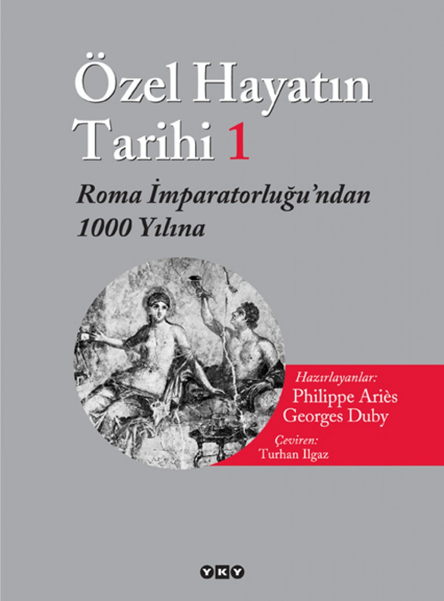Özel Hayatın Tarihi 1 / Roma İmparatorluğu’ndan 1000 Yılına