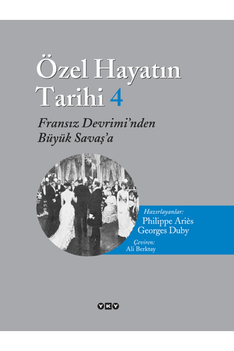Özel Hayatın Tarihi 4 / Fransız Devriminden Büyük Savaş'a