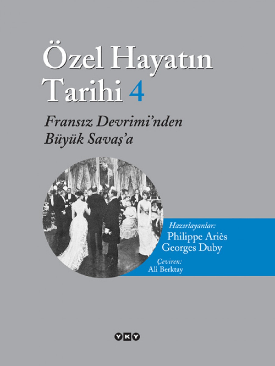 Özel Hayatın Tarihi 4 / Fransız Devriminden Büyük Savaş'a
