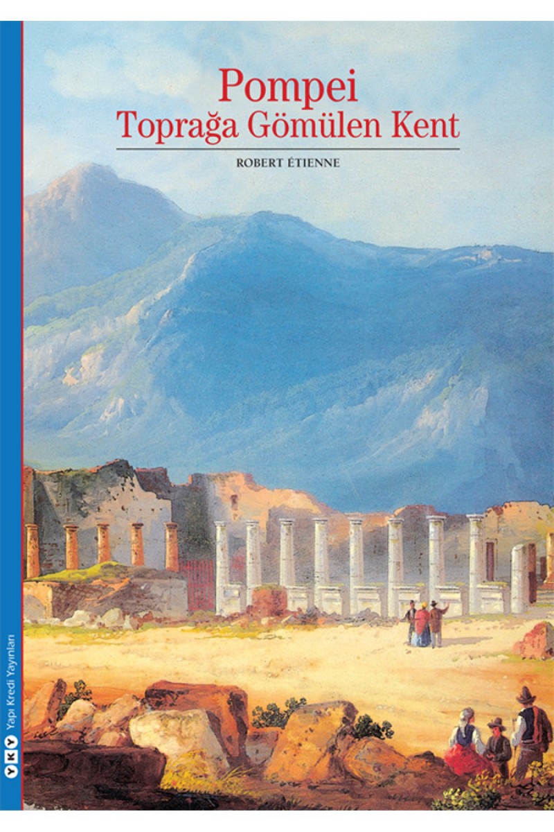 Pompei - Toprağa Gömülen Kent