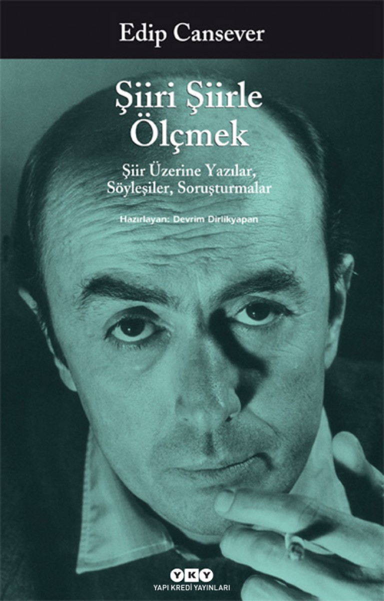 Şiiri Şiirle Ölçmek - Şiir Üzerine Yazılar, Söyleşiler, Soruşturmalar