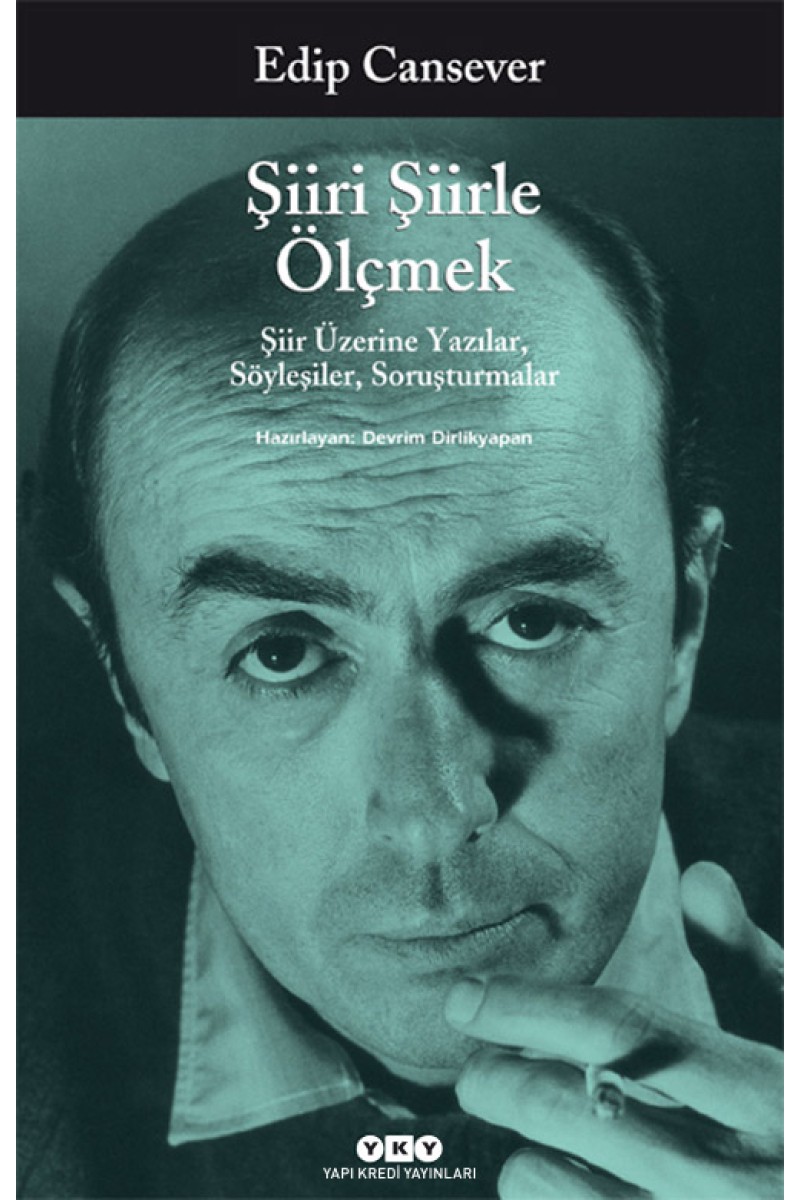 Şiiri Şiirle Ölçmek - Şiir Üzerine Yazılar, Söyleşiler, Soruşturmalar