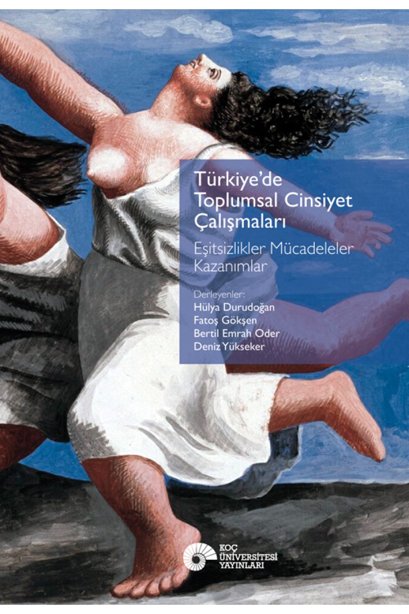 Türkiye’de Toplumsal Cinsiyet Çalışmaları - Eşitsizlikler Mücadeleler Kazanımlar