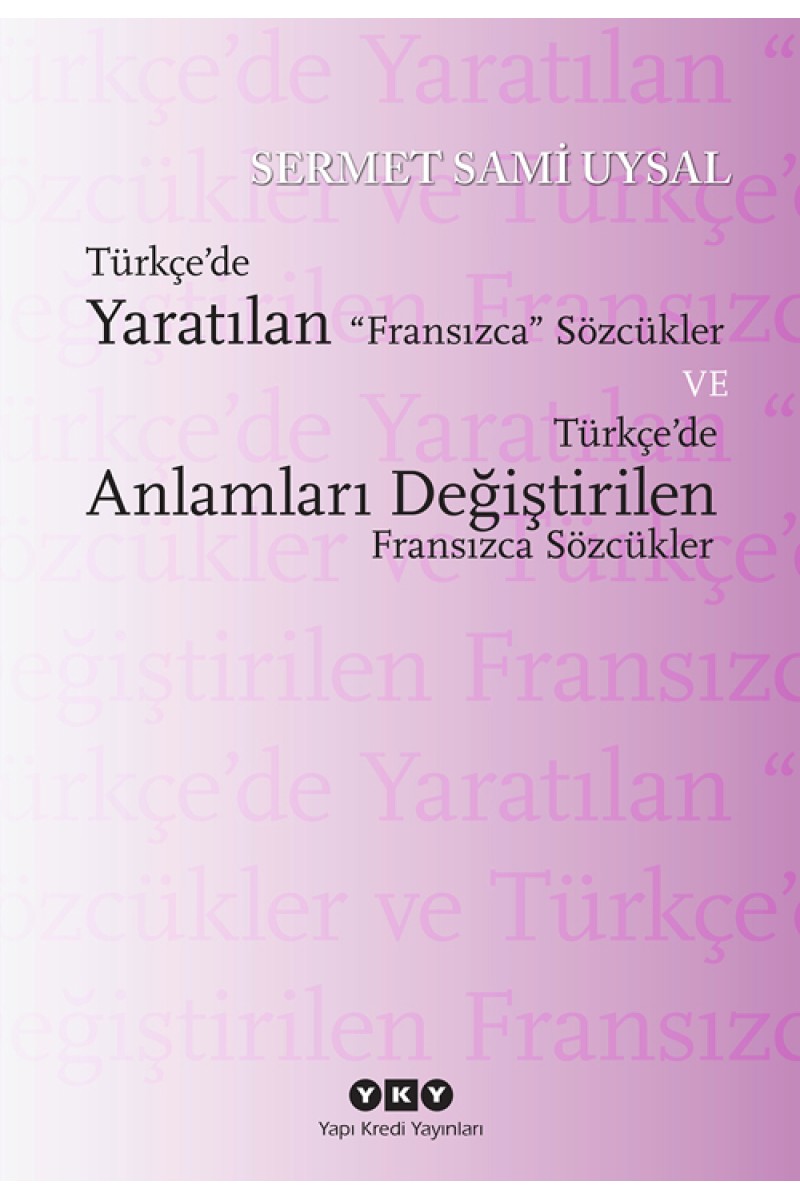 Türkçe'de Yaratılan Fransızca Sözcükler ve Türkçe'de Anlamları Değiştirilen Fransızca Sözcükler