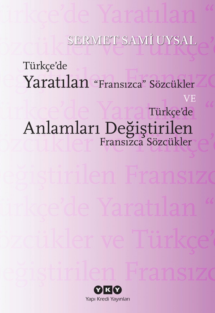 Türkçe'de Yaratılan Fransızca Sözcükler ve Türkçe'de Anlamları Değiştirilen Fransızca Sözcükler