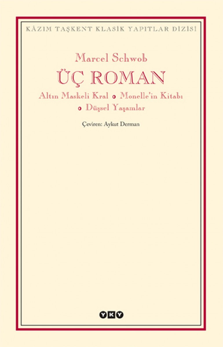Üç Roman - Altın Maskeli Kral, Monelle’nin Kitabı, Düşsel Yaşamlar