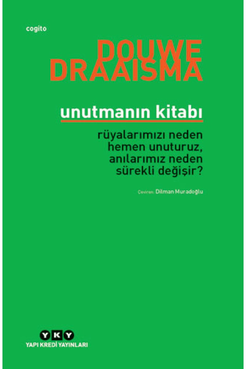 Unutmanın Kitabı - Rüyalarımızı neden hemen unuturuz, anılarımız neden sürekli değişir?