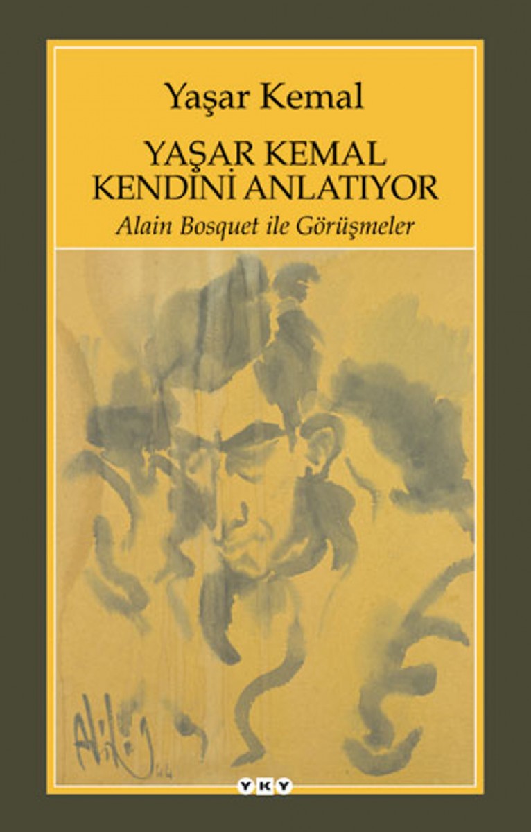 Yaşar Kemal Kendini Anlatıyor - Alain Bosquet ile Görüşmeler