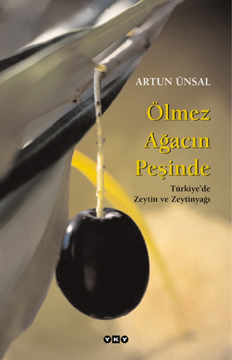 Ölmez Ağacın Peşinde / Türkiye’de Zeytin ve Zeytinyağı (büyük boy)