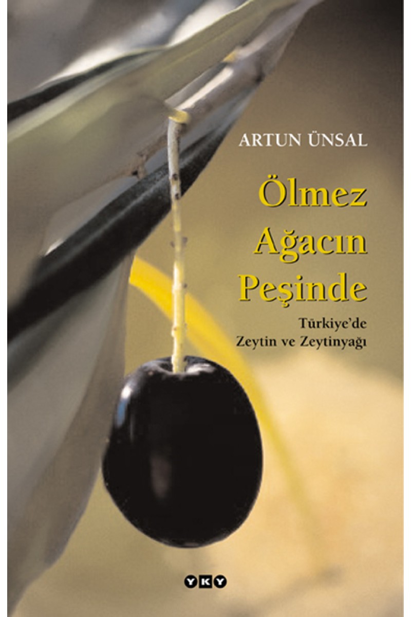 Ölmez Ağacın Peşinde / Türkiye’de Zeytin ve Zeytinyağı (büyük boy)