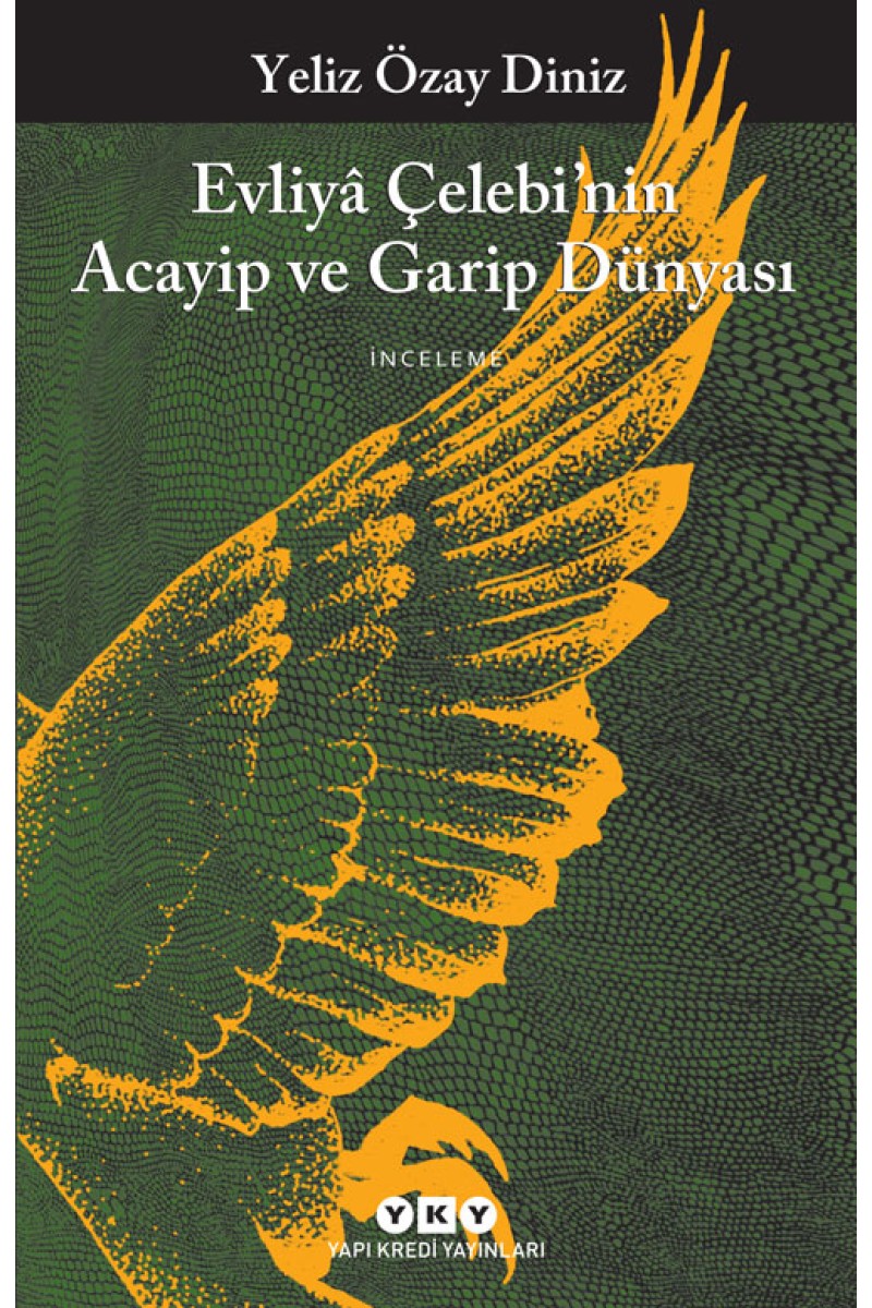 Evliyâ Çelebi’nin Acayip ve Garip Dünyası