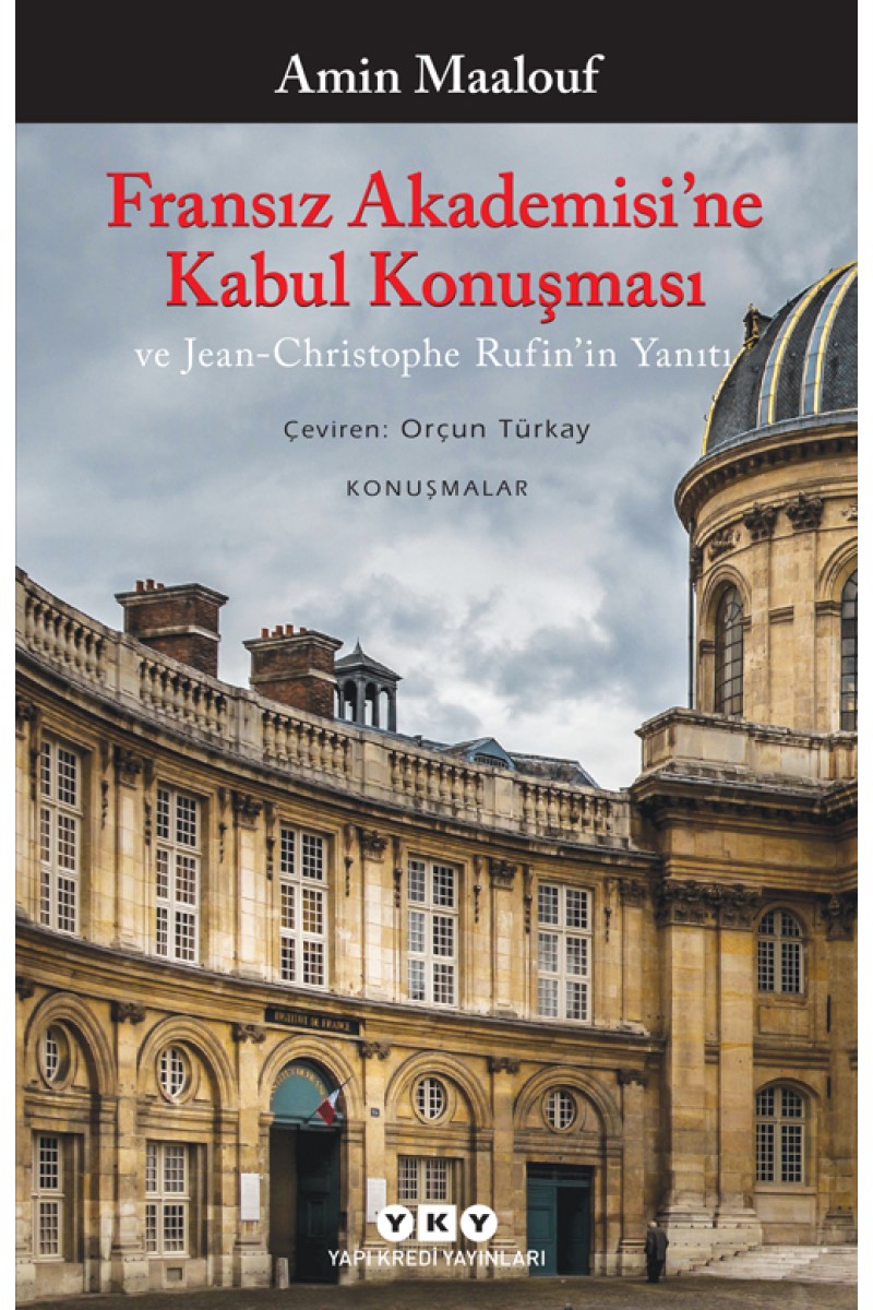Fransız Akademisi’ne Kabul Konuşması ve Jean-Christophe Rufin’in Yanıtı