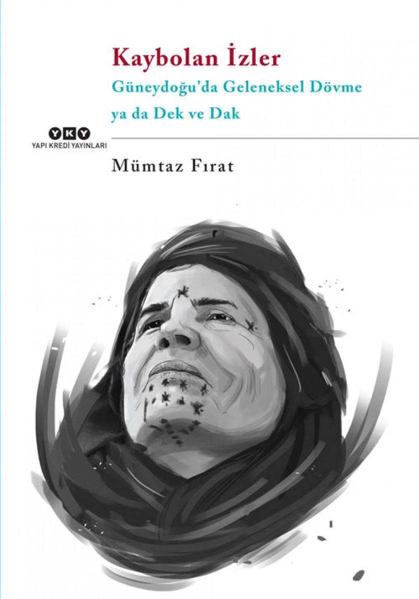 Kaybolan İzler - Güneydoğu’da Geleneksel Dövme ya da Dek ve Dak