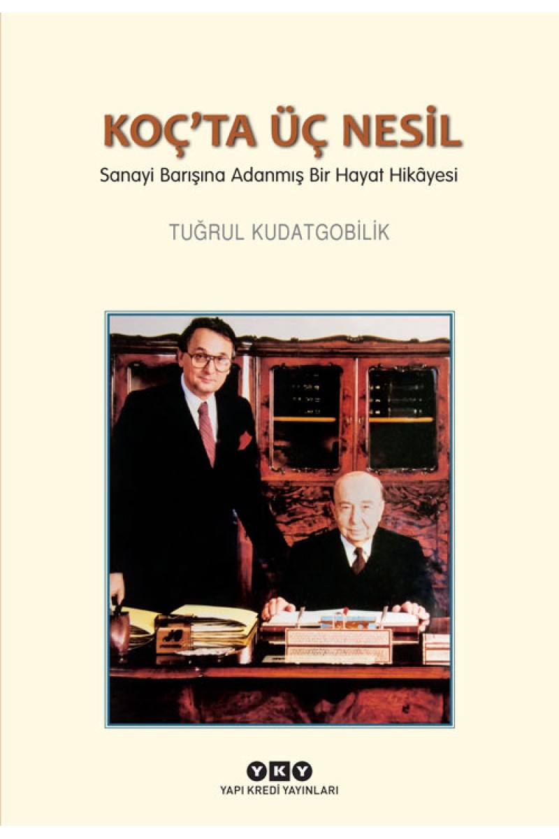 Koç’ta Üç Nesil - Sanayi Barışına Adanmış Bir Hayat Hikâyesi