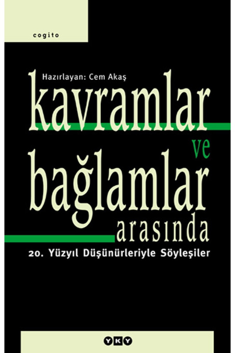 Kavramlar ve Bağlamlar Arasında / 20. Yüzyıl Düşünürleriyle Söyleşiler
