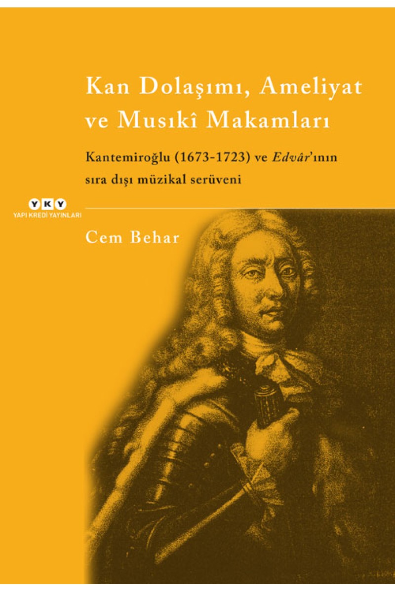 Kan Dolaşımı, Ameliyat ve Musıkî Makamlar - Kantemiroğlu (1673-1723) ve Edvâr’ının sıradışı müzikal serüveni