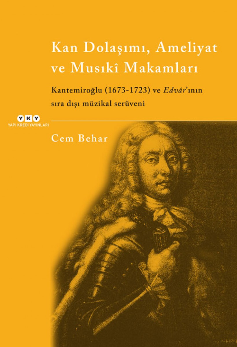 Kan Dolaşımı, Ameliyat ve Musıkî Makamlar - Kantemiroğlu (1673-1723) ve Edvâr’ının sıradışı müzikal serüveni