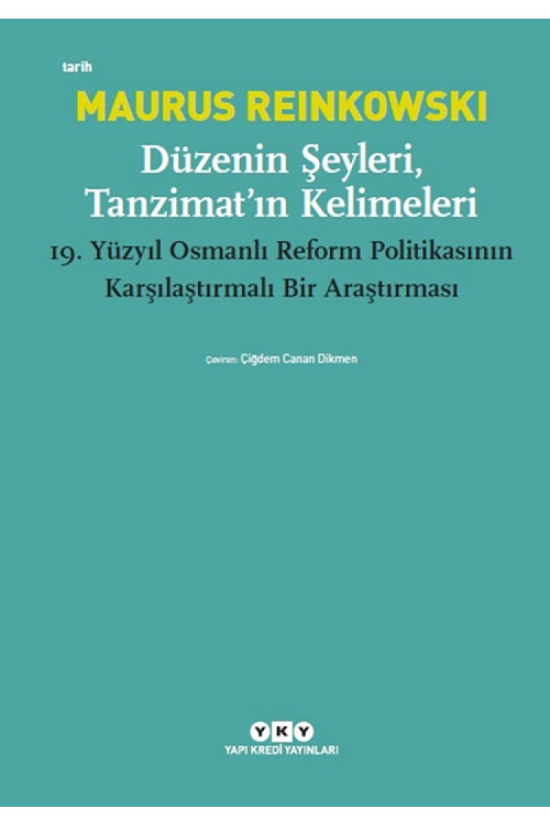 Düzenin Şeyleri, Tanzimat’ın Kelimeleri - 19.Yüzyıl Osmanlı Reform Politikasının Karşılaştırmalı Bir Araştırması