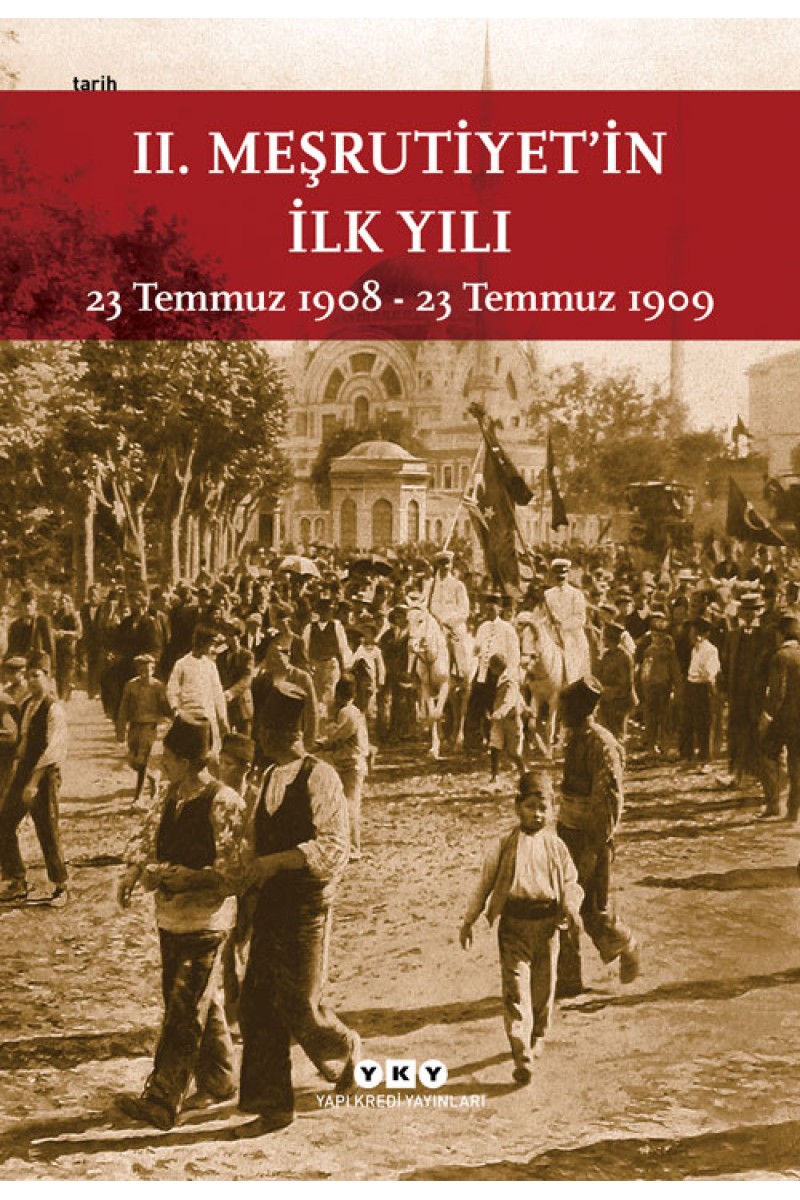 II. Meşrutiyet’in İlk Yılı / 23 Temmuz 1908 – 23 Temmuz 1909 (küçük boy)