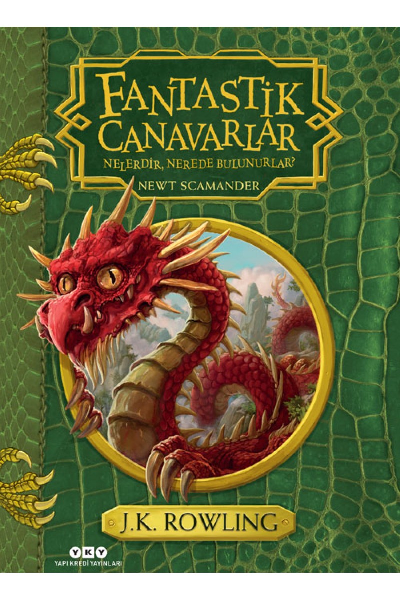 Fantastik Canavarlar Nelerdir, Nerede Bulunurlar? (Sert Kapak)