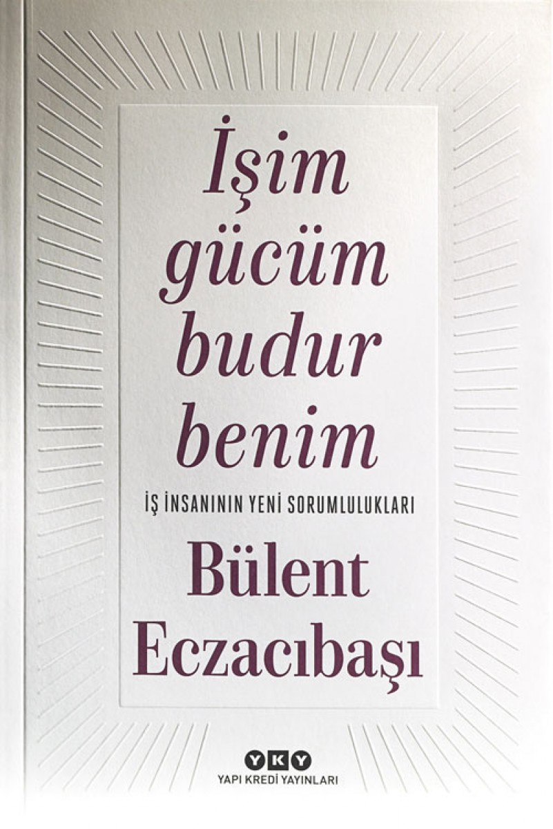 İşim Gücüm Budur Benim - İş İnsanının Yeni Sorumlulukları
