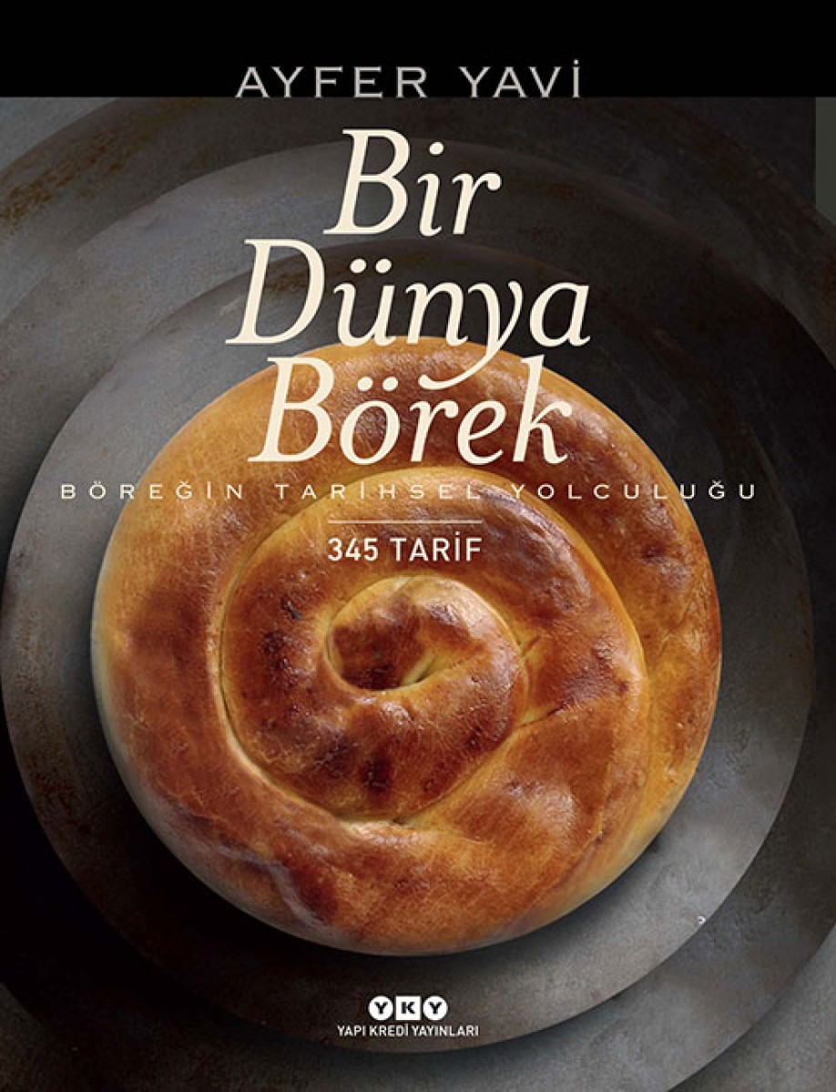 Bir Dünya Börek - Böreğin Tarihsel Yolculuğu - 345 Tarif