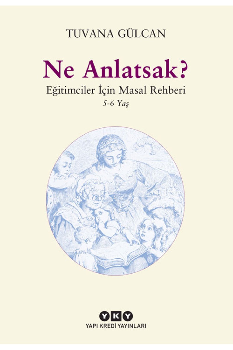 Ne Anlatsak? / Eğitimciler İçin Masal Rehberi / 5-6 Yaş