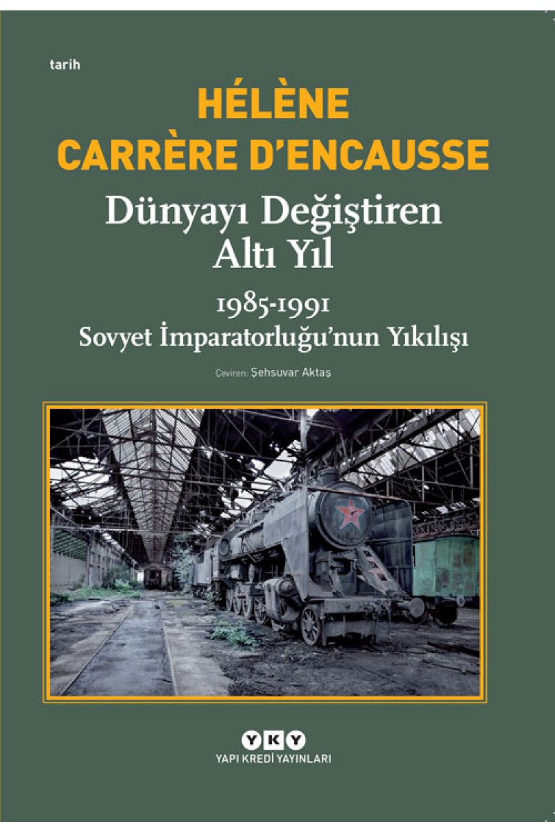Dünyayı Değiştiren Altı Yıl - 1985-1991 Sovyet İmparatorluğu’nun Yıkılışı