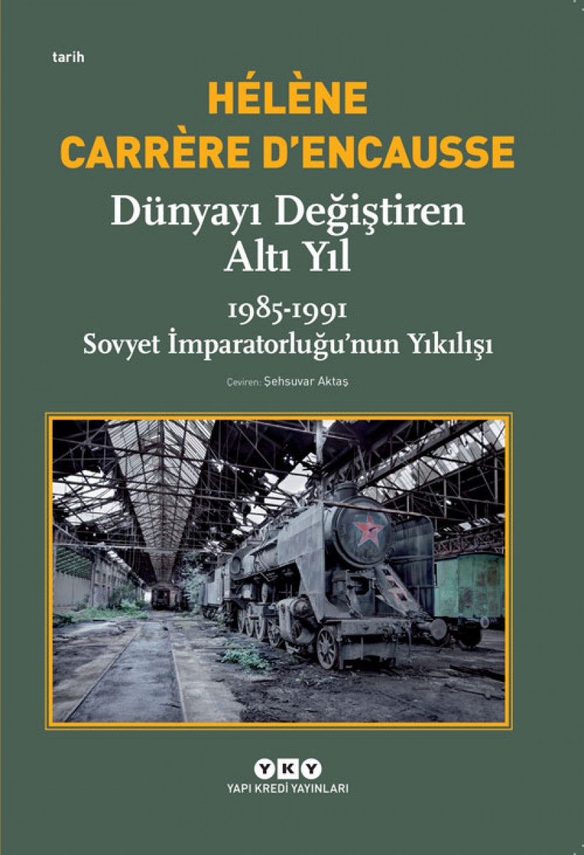 Dünyayı Değiştiren Altı Yıl - 1985-1991 Sovyet İmparatorluğu’nun Yıkılışı