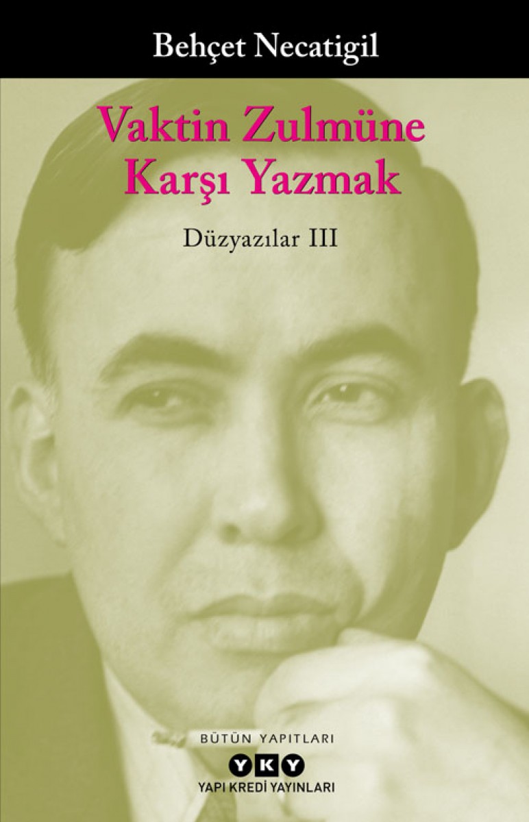 Vaktin Zulmüne Karşı Yazmak - Düzyazılar III