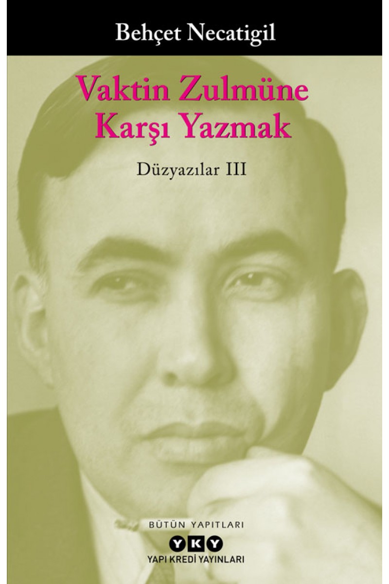 Vaktin Zulmüne Karşı Yazmak - Düzyazılar III