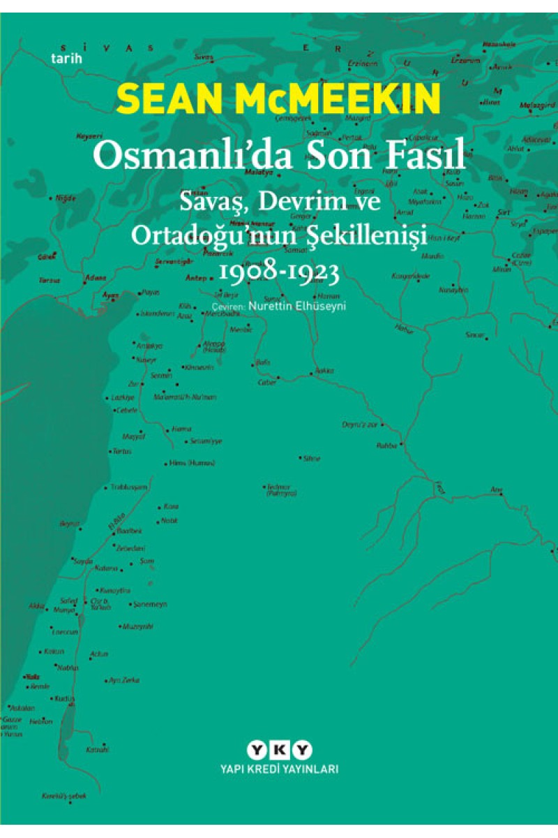 Osmanlı’da Son Fasıl - Savaş, Devrim ve Ortadoğu’nun Şekillenişi 1908-1923