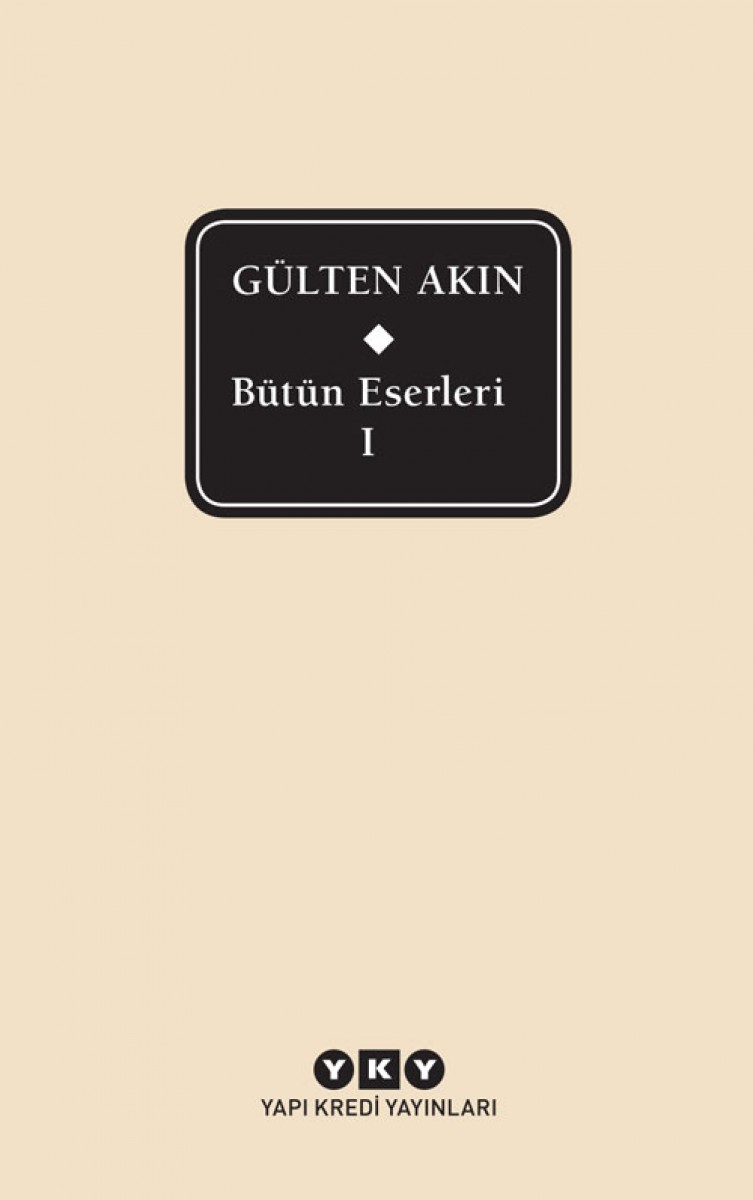 Bütün Eserleri I - Gülten Akın