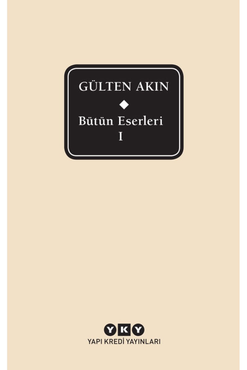 Bütün Eserleri I - Gülten Akın