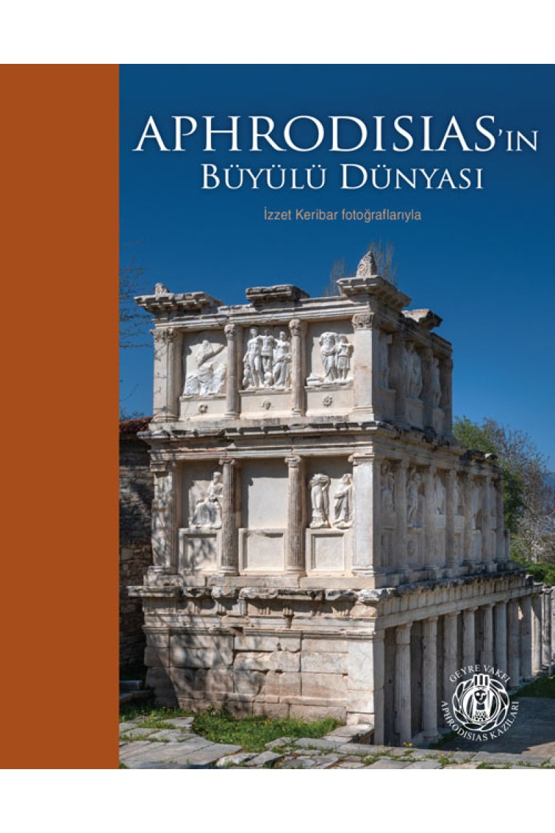 Aphrodisias'ın Büyülü Dünyası - İzzet Keribar Fotoğraflarıyla