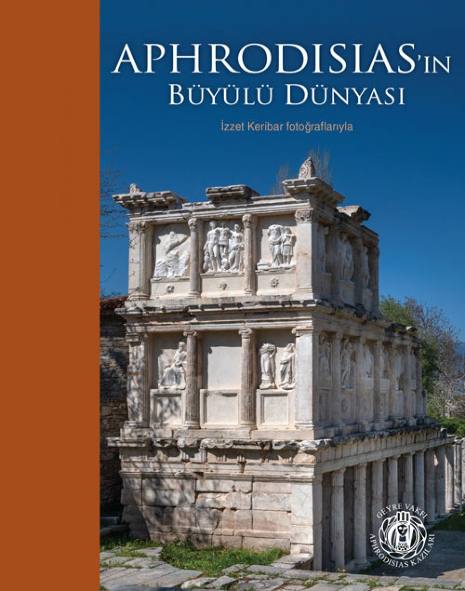Aphrodisias'ın Büyülü Dünyası - İzzet Keribar Fotoğraflarıyla