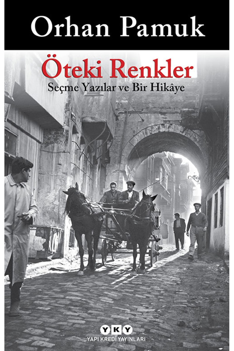 Öteki Renkler - Seçme Yazılar ve Bir Hikâye