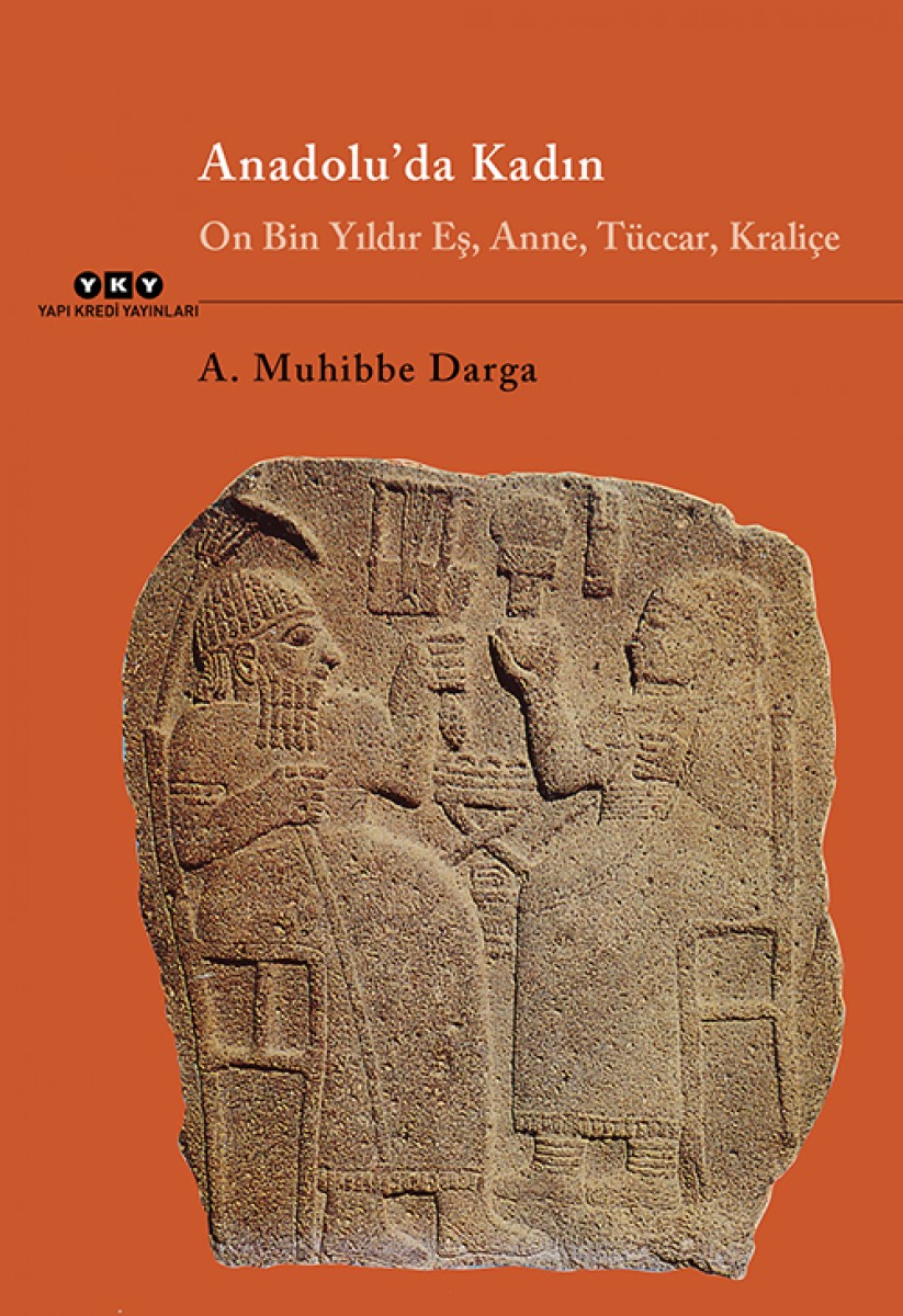 Anadolu'da Kadın - On Bin Yıldır Eş, Anne, Tüccar, Kraliçe