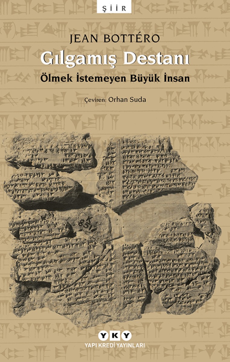 Gılgamış Destanı - Ölmek İstemeyen Büyük İnsan Gılgamış Destanı - Ölmek İstemeyen Büyük İnsan