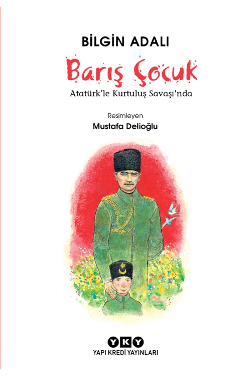 Barış Çocuk - Atatürk’le Kurtuluş Savaşı’nda
