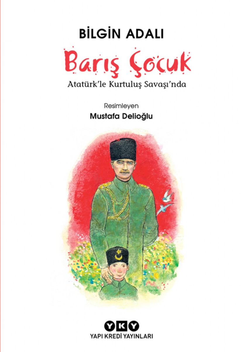 Barış Çocuk - Atatürk’le Kurtuluş Savaşı’nda Barış Çocuk - Atatürk’le Kurtuluş Savaşı’nda