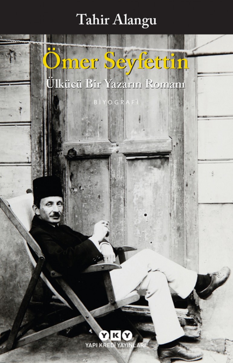 Ömer Seyfettin - Ülkücü Bir Yazarın Romanı