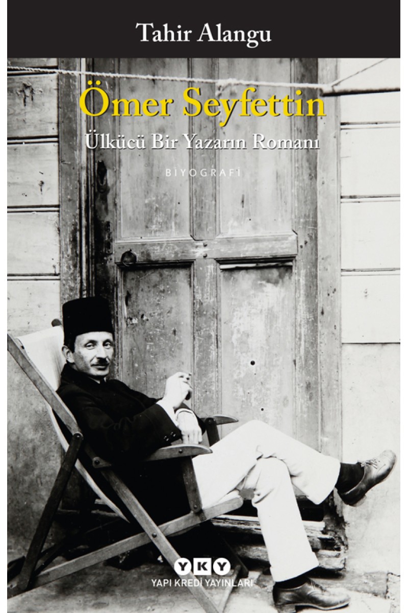 Ömer Seyfettin - Ülkücü Bir Yazarın Romanı