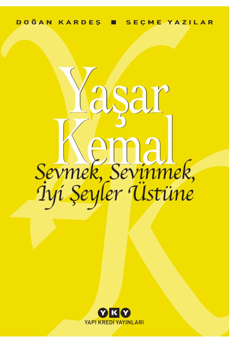Sevmek, Sevinmek, İyi Şeyler Üstüne - Seçme Yazılar